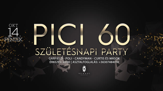 PICI 60. SZÜLETÉSNAPI PARTY PICI 60. SZÜLETÉSNAPI PARTY